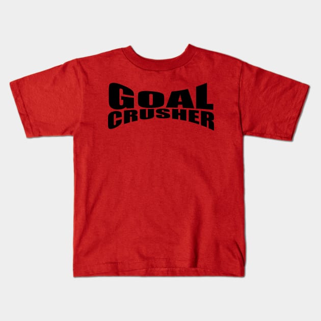 Goal Crusher Kids T-Shirt by PeaceLoveandWeightLoss